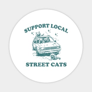 Raccoon Support Local Street Cats Shirt, Funny Raccoon Meme Magnet